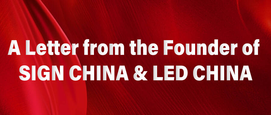 A Letter from the Founder of SIGN CHINA & LED CHINA